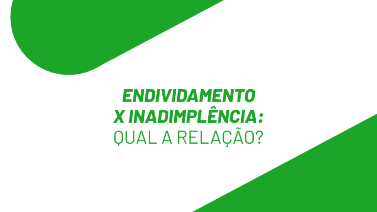 Endividamento x Inadimplência: Qual a relação?